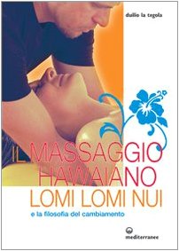 Beispielbild fr Il massaggio hawaiano lomi lomi nui e la filosofia del cambiamento zum Verkauf von medimops