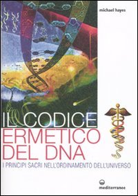 9788827220955: Il codice ermetico del DNA. I principi sacri nell'ordinamento dell'universo (L' altra medicina)