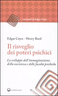 9788827221051: Il risveglio dei poteri psichici. Lo sviluppo dell'immaginazione, della coscienza e delle facolt psichiche (I manuali di Edgar Cayce)