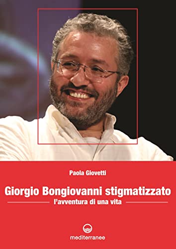 9788827221174: Giorgio Bongiovanni stigmatizzato. L'avventura di una vita