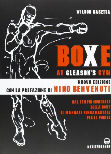 Boxe at Gleason's Gym. Tecniche di base del pugilato - Basetta, Wilson.