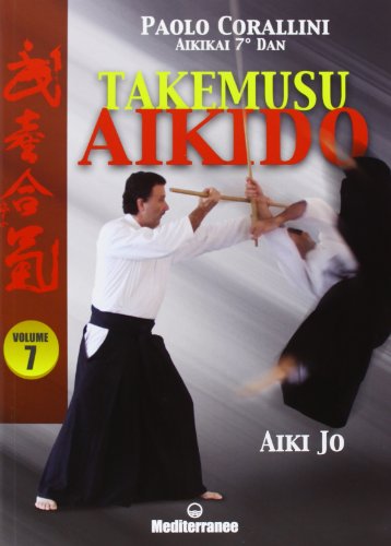 9788827222669: Takemusu aikido. Ediz. illustrata. Aiki jo (Vol. 7) (Arti marziali)
