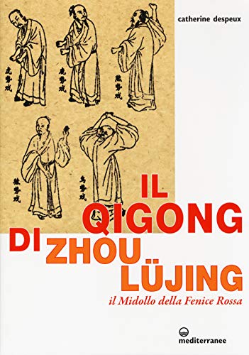 Beispielbild fr Il Qigong di Zhou Ljing. Il midollo della fenice rossa zum Verkauf von libreriauniversitaria.it