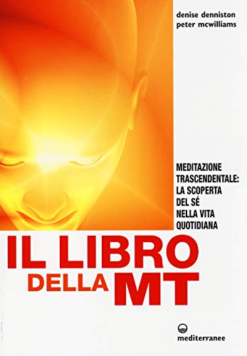 9788827224915: Il libro della MT. Meditazione trascendentale: la scoperta del s nella vita quotidiana (L' altra medicina)