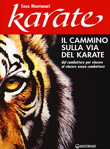 9788827224922: Il cammino sulla via del karate. Dal combattere per vincere al vincere senza combattere (Arti marziali)