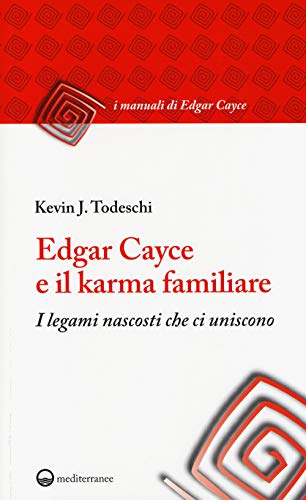 9788827224946: Edgar Cayce e il karma familiare. I legami nascosti che ci uniscono