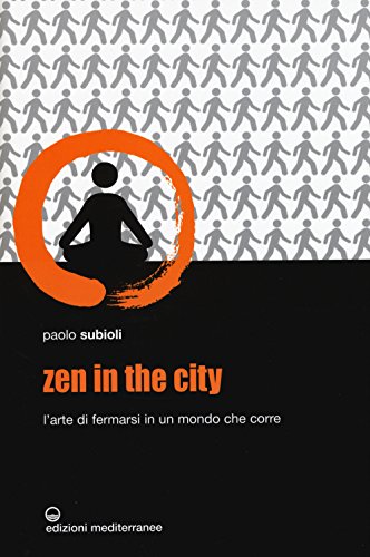 9788827225745: Zen in the city. L'arte di fermarsi in un mondo che corre (Yoga, zen, meditazione)