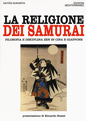 Beispielbild fr La religione dei samurai. Filosofia e disciplina zen in Cina e Giappone zum Verkauf von medimops