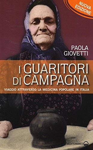 9788827227176: I guaritori di campagna. Viaggio attraverso la medicina popolare in Italia (Esoterismo)