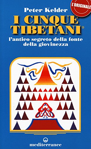 9788827227251: I cinque tibetani. L'antico segreto della fonte della giovinezza