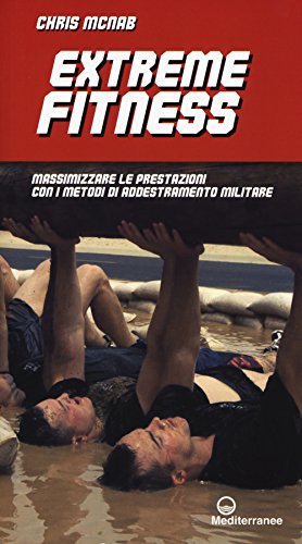 9788827227480: Extreme fitness. Massimizzare le prestazioni con i metodi di addestramento militare