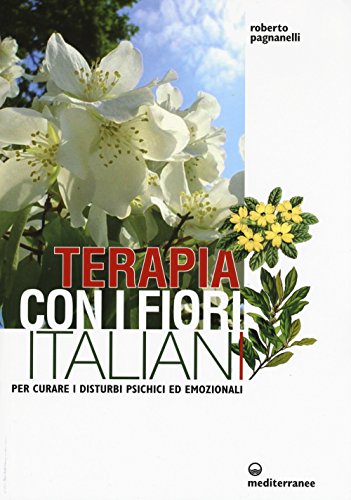 9788827227657: Terapia con i fiori italiani. Per curare i disturbi psichici ed emozionali