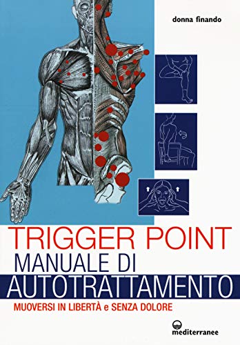 Stock image for Trigger point. Manuale di autotrattamento. Muoversi in libert e senza dolore Finando, Donna; Polan & Waski; Waski, J. and Bertone, S. for sale by Copernicolibri