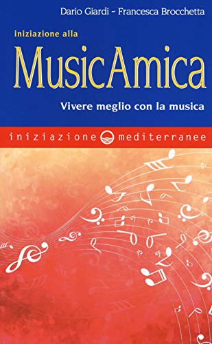 Beispielbild fr Iniziazione alla MusicAmica. Vivere meglio con la musica zum Verkauf von medimops