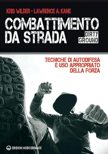 Stock image for Combattimento da strada. Tecniche di autodifesa e uso appropriato della forza (Arti marziali) for sale by libreriauniversitaria.it