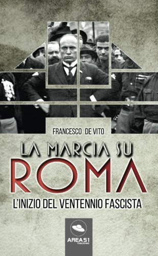Imagen de archivo de La marcia su Roma: L'inizio del Ventennio fascista a la venta por Revaluation Books
