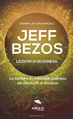 Beispielbild fr Jeff Bezos. Lezioni di business: Le tattiche e i metodi di business del creatore di Amazon zum Verkauf von medimops