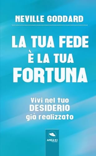 Stock image for La tua Fede  la tua Fortuna: Vivi nel tuo desiderio gi realizzato for sale by medimops