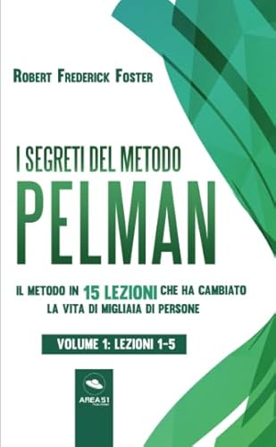 Imagen de archivo de I segreti del metodo Pelman vol. 1 (lezioni 1-5): Il metodo in 15 lezioni che ha cambiato la vita di migliaia di persone a la venta por Revaluation Books