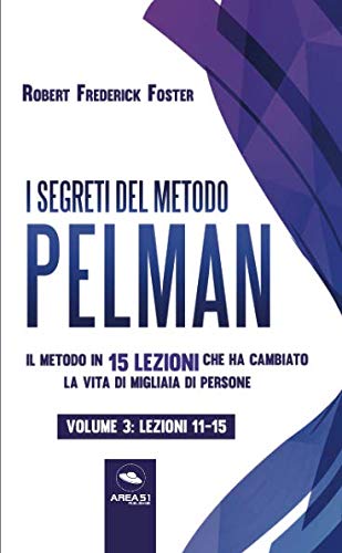 Imagen de archivo de I segreti del metodo Pelman vol. 3 (lezioni 11-15): Il metodo in 15 lezioni che ha cambiato la vita di migliaia di persone a la venta por Revaluation Books