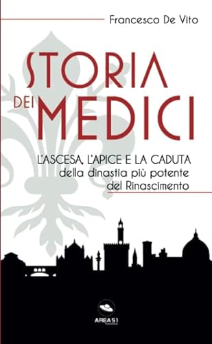 Stock image for Storia dei Medici: L?ascesa, l?apice e la caduta della dinastia pi? potente del Rinascimento for sale by Greener Books
