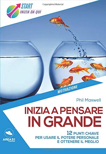 Stock image for Inizia a pensare in grande: 12 punti chiave per usare il potere personale e ottenere il meglio (Italian Edition) for sale by GF Books, Inc.