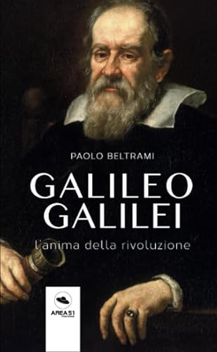 9788827407899: Galileo Galilei: L’anima della rivoluzione