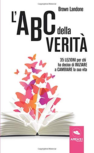 Beispielbild fr L ABC della Verit: 35 lezioni per chi ha deciso di iniziare a cambiare la sua vita zum Verkauf von Revaluation Books