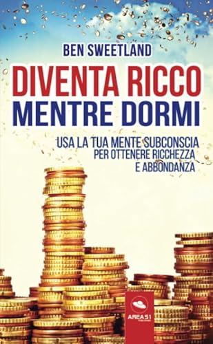 Stock image for Diventa ricco mentre dormi: Usa la tua mente subconscia per ottenere ricchezza e abbondanza (Italian Edition) for sale by Book Deals