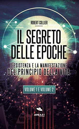 Stock image for Il Segreto delle Epoche: L'esistenza e la manifestazione del Principio della Vita - Volume 1 e Volume 2 (Italian Edition) for sale by Books Unplugged