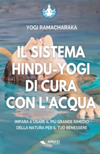 Stock image for Il sistema hindu-yogi di cura con l'acqua: Impara a usare il pi grande rimedio della natura per il tuo benessere (Italian Edition) for sale by GF Books, Inc.