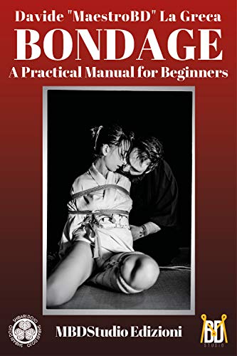 Stock image for Bondage: A Practical Manual for Beginners: Shibari and Kinbaku for sale by Goodwill Books