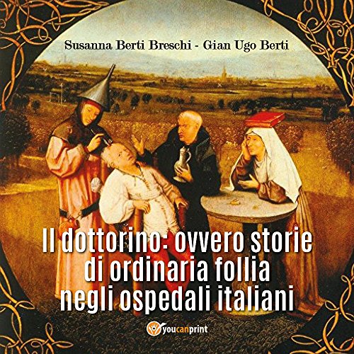 Stock image for Il dottorino ,ovvero storie di ordinaria follia negli ospedali italiani. for sale by Revaluation Books