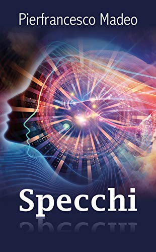 Specchi - Pierfrancesco Madeo