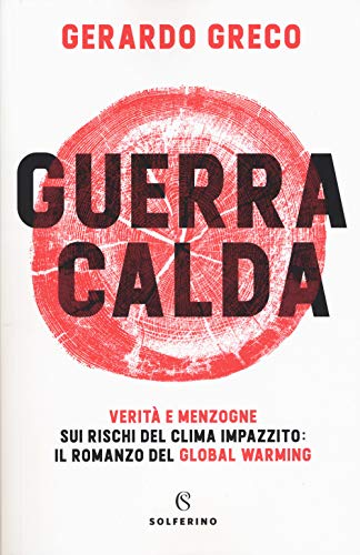 Stock image for Guerra calda. Verit e menzogne sui rischi del clima impazzito: il romanzo del global warming for sale by medimops