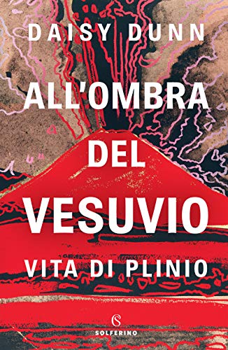 Stock image for All'ombra del Vesuvio. Vita di Plinio for sale by libreriauniversitaria.it