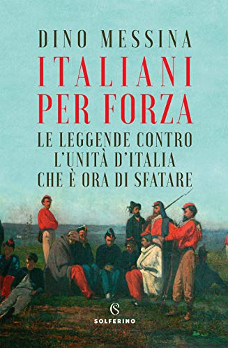 Beispielbild fr Italiani per forza. Le leggende contro l'Unit d'Italia che  ora di sfatare zum Verkauf von medimops