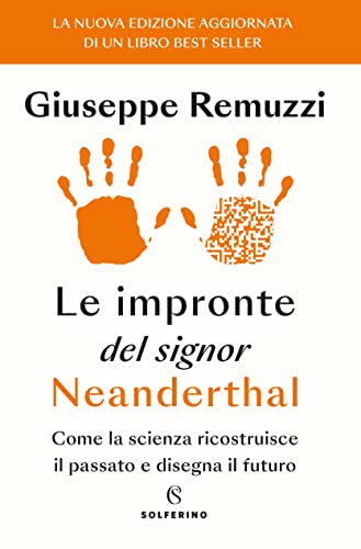 9788828211198: Le impronte del signor Neanderthal. Come la scienza ricostruisce il passato e disegna il futuro