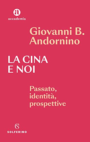 Stock image for La Cina e noi. Passato, identit, prospettive (Accademia) for sale by libreriauniversitaria.it