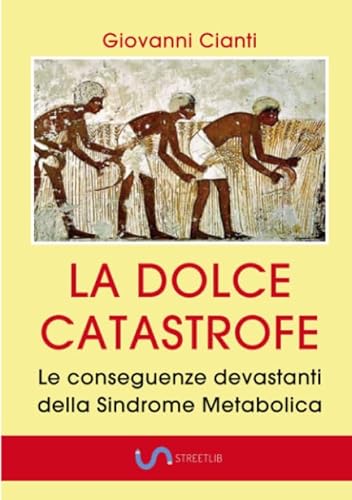 Imagen de archivo de LA DOLCE CATASTROFE: Le conseguenze devastanti della Sindrome Metabolica (Italian Edition) a la venta por libreriauniversitaria.it