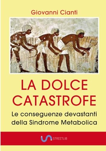 Stock image for LA DOLCE CATASTROFE: Le conseguenze devastanti della Sindrome Metabolica (Italian Edition) for sale by libreriauniversitaria.it