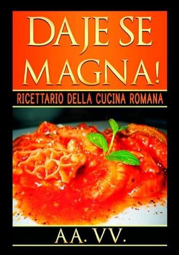 Stock image for Daje Se Magna!: Ricettario della Cucina Romana for sale by Revaluation Books