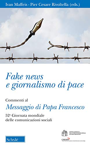 Beispielbild fr Fake news e giornalismo di pace. Commenti al Messaggio di papa Francesco. 52 giornata mondiale delle comunicazioni sociali zum Verkauf von medimops