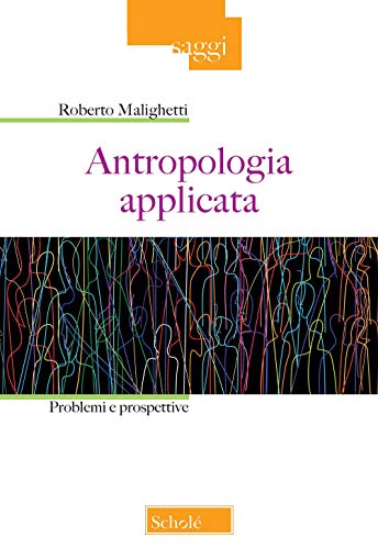 Stock image for Antropologia applicata. Problemi e prospettive for sale by Brook Bookstore