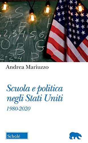 Beispielbild fr Scuola e politica negli Stati Uniti. 1980-2020 (Orso blu) zum Verkauf von libreriauniversitaria.it