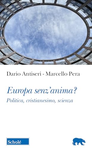 Stock image for Europa senz'anima? Politica, cristianesimo, scienza (Orso blu) for sale by libreriauniversitaria.it