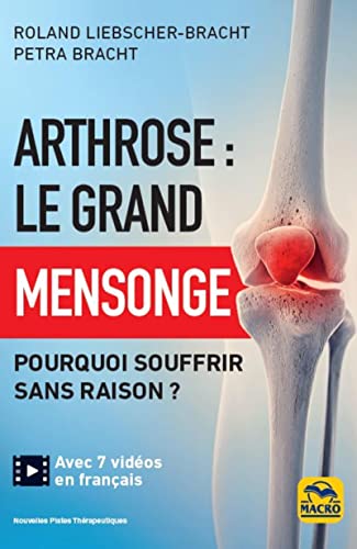 9788828501534: Arthrose : le grand mensonge: Pourquoi souffrir sans raison ?