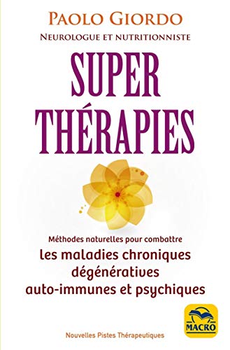 Beispielbild fr Superthrapies : Soigner et gurir par les plantes et les champignons mdicinaux, les vitamines et le jene zum Verkauf von Revaluation Books