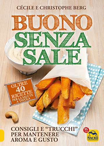 Beispielbild fr Buono senza sale. Oltre 40 ricette per la salute a tavola (Cucinare naturalMente. per la salute) zum Verkauf von libreriauniversitaria.it