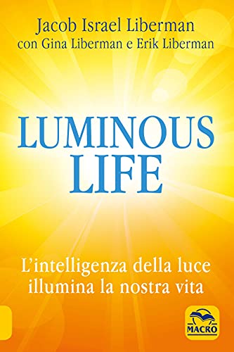 Stock image for Luminous Life. L' Intelligenza Della Luce Illumina Le Nostre Vite for sale by libreriauniversitaria.it